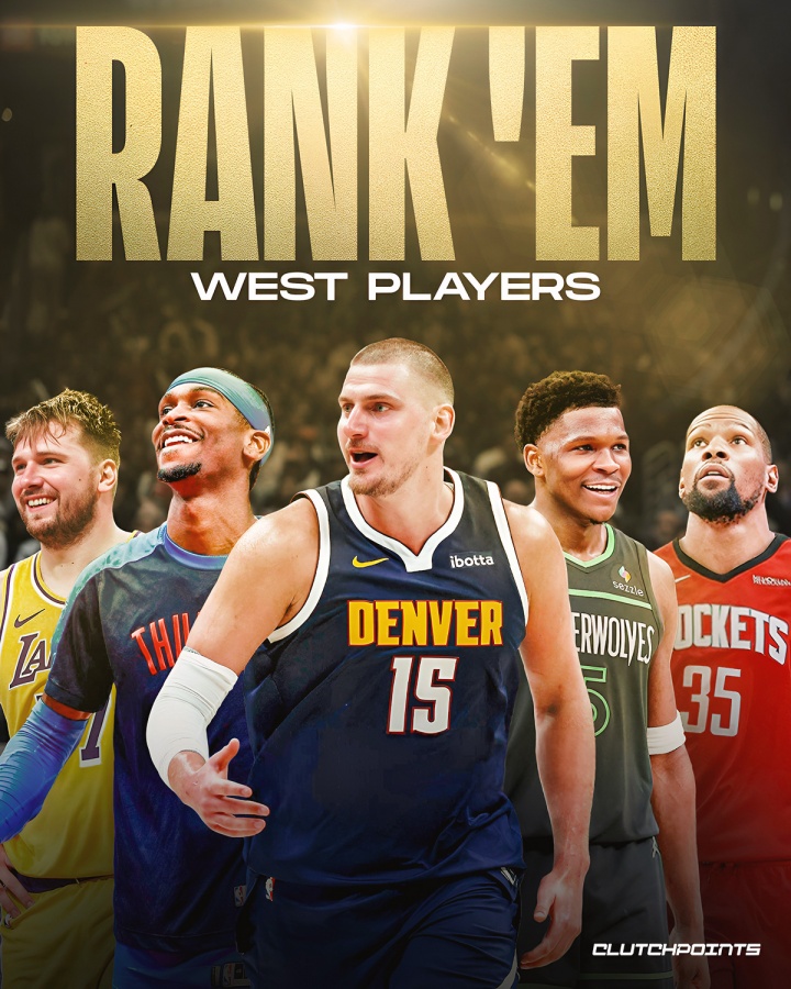 开云线上入口-ClutchPoints评西部前5：约基奇、SGA、爱德华兹、东契奇、杜兰特